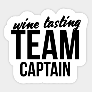 Wine Tasting Team Captain Sarcastic funny wine t shirt Sticker